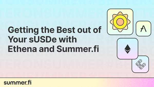 How to Get the Best Out of your sUSDe with Ethena and Summer.fi